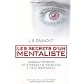 Les secrets d'un mentaliste. Comment d�crypter les techniques du mensonge et de la manipulation