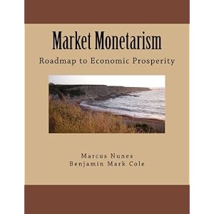 Market Monetarism: Roadmap to Economic Prosperity