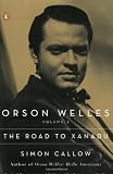 Orson Welles: Volume 1: The Road to Xanadu