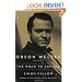 Orson Welles: Volume 1: The Road to Xanadu
