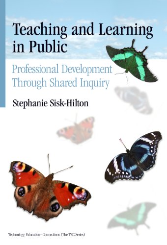 Teaching and Learning in Public: Professional Development Through Shared Inquiry (echnology, Education--Connections (TEC) Series)