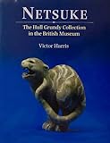 Netsuke : the Hull Grundy Collection in the British Museum