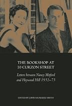 The Bookshop At 10 Curzon Street: Letters Between Nancy Mitford and Heywood Hill 1952-73