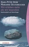 Wir erleben mehr als wir begreifen: Quantenphysik und Lebensfragen (HERDER spektrum) - Hans-Peter D�rr