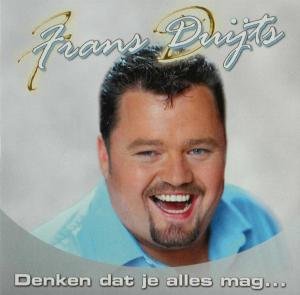 Frans Duijts Denken Dat Je Alles Mag cd cover