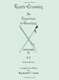 Lantz-Crossley an Experience in Genealogy: Volume IV, P-Z, 2nd Edition