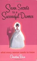 Seven Secrets to a Successful Divorce