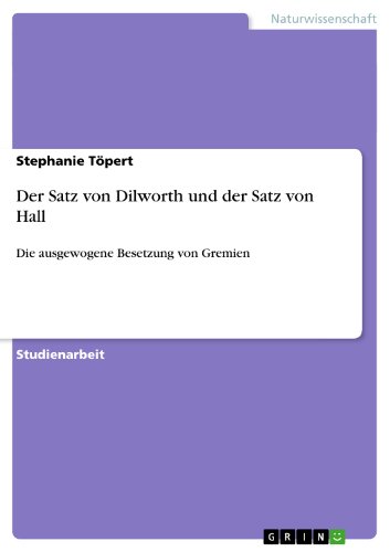Der Satz von Dilworth und der Satz von Hall: Die ausgewogene Besetzung von Gremien (German Edition)