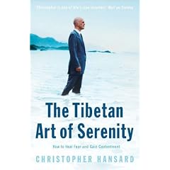 The Tibetan Art of Serenity: How to Heal Fear and Gain Contentment