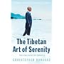 The Tibetan Art of Serenity: How to Heal Fear and Gain Contentment