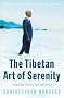 The Tibetan Art of Serenity: How to Heal Fear and Gain Contentment