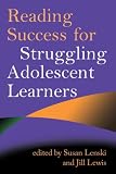 Reading Success for Struggling Adolescent Learners (Solving Problems in the Teaching of Literacy)