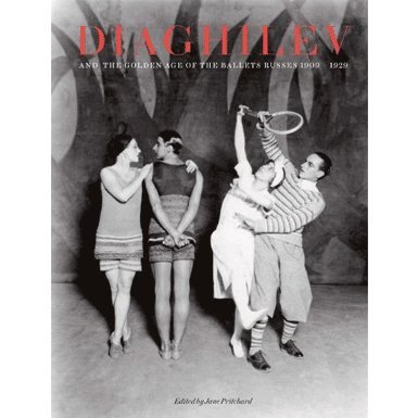 Diaghilev and the Golden Age of the Ballets Russes