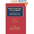 Birth Asphyxia and the Brain: Basic Science and Clinical Implications by  Steven M., MD Donn, Sunil K., MD Sinha, and Malcolm Chiswick