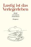 Produkt-Bild: Lustig ist das Verlegerleben: Briefe von und an Daniel Keel