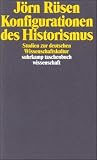 Produkt-Bild: Konfigurationen des Historismus: Studien zur deutschen Wissenschaftskultur (suhrkamp taschenbuch wissenschaft)