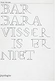 Barbara Visser Is Er Niet: Works 1990-2006