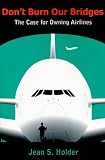 Don't Burn Our Bridges: The Case for Owning Airlines