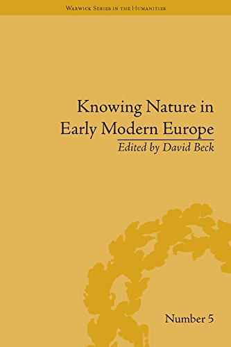 Knowing Nature in Early Modern Europe (Warwick Series in the Humanities)