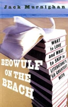 Beowulf on the Beach: What to Love and What to Skip in Literature