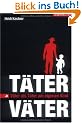 T�ter-V�ter: V�ter als T�ter am eigenen Kind
