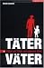 Image of Täter-Väter: Väter als Täter am eigenen Kind