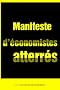 Manifeste d'�conomistes atterr�s : Crise et dettes en Europe : 10 fausses �vidences, 22 mesures en d�bat pour sortir de l'impasse