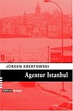 Agentur Istanbul. - J&uuml;rgen Ebertowski