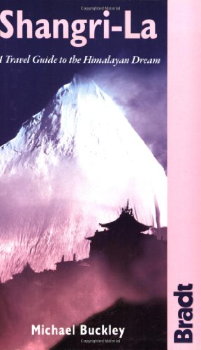 Shangri-La: A Travel Guide to the Himalayan Dream (Bradt Travel Guide)