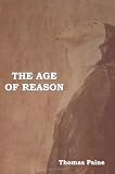 The Age of Reason: Being an Investigation of True and Fabulous Theology