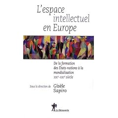 L'espace intellectuel en Europe : De la formation des Etats-nations � la mondialisation, XIXe-XXIe si�cle