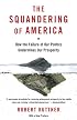 The Squandering of America: How the Failure of Our Politics Undermines Our Prosperity (Vintage)