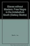 Slaves without masters : the free Negro in the antebellum South