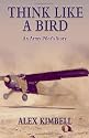 Think Like a Bird: An Army Pilot's Story