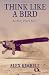 Think Like a Bird