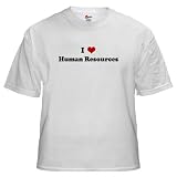 I Love Human Resources Humor White T-Shirt by CafePress