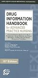 Drug Information Handbook for Advanced Practice Nursing, 2009-2010: A Comprehensive Resource for Nurse Prctitioners, Nurse Midwives, and Clinical Specialists, ... (Lexi-Comp's Drug Reference Handbooks)