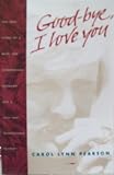 Good Bye, I Love You: A True Story of a Wife, Her Homosexual Husband, and a Love That Transcended Tragedy Good Bye, I Love You: A True Story of a Wife, Her Homosexual Husband, and a Love That Transcended Tragedy