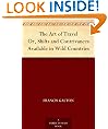 The Art of Travel Or, Shifts and Contrivances Available in Wild Countries