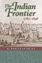 The Indian Frontier, 1763-1846 (Histories of the American Frontier)