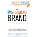The On-Demand Brand: 10 Rules for Digital Marketing Success in an Anytime, Everywhere World
