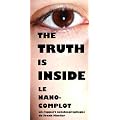 The truth is inside ... Le nano-complot ... (un rapport autobiographique de Frank Mueller