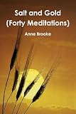 Salt and Gold (Forty Meditations on Exodus and St Luke)