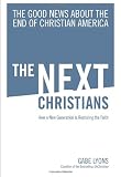 The Next Christians: The Good News About the End of Christian America