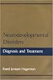 Neurodevelopmental Disorders: Diagnosis and Treatment (Developmental Perspectives in Psychiatry)