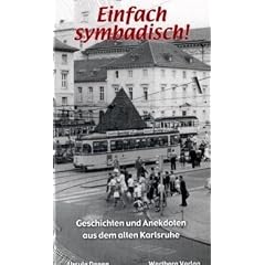 Einfach symbadisch! Geschichten und Anekdoten aus dem alten Karlsruhe