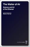 The matter of air : science and art of the ethereal