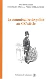 Revue Publications de la Sorbonne  / Le commissaire de police au XIXe siècle