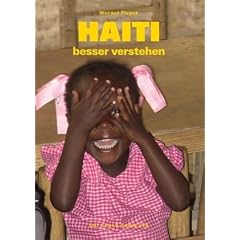 Haiti besser verstehen: Vergangenheit, Gegenwart & Ausblicke nach dem Beben