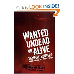 Wanted Undead or Alive: Vampire Hunters and Other Kick-Ass Enemies of Evil